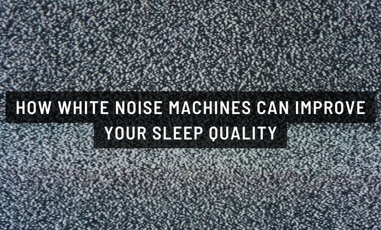 How White Noise Machines Can Improve Your Sleep Quality